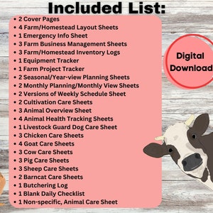 May include: A pink and white digital download checklist for homesteading. The checklist includes a list of items such as cover pages, farm layout sheets, emergency info sheets, farm business management sheets, farm inventory logs, equipment tracker, farm project tracker, seasonal planning sheets, monthly planning sheets, weekly schedule sheets, cultivation care sheets, animal overview sheets, animal health tracking sheets, livestock guard dog care sheets, chicken care sheets, goat care sheets, cow care sheets, pig care sheets, sheep care sheets, barncat care sheets, butchering log, blank daily checklist, and non-specific animal care sheets. The checklist is illustrated with a cartoon chicken and cow.