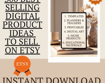 300 Etsy Digital Product Ideas to Sell Passive Income Business Ideas Etsy Selling Guide for Beginners List of Digital Product Best Sellers