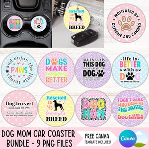 May include: A collection of dog-themed car coasters and a keychain. The coasters feature various designs with phrases like "Dog Mom," "Rescued is My Favorite Breed," and "Life is Better with a Dog." The keychain also has a dog-related design.