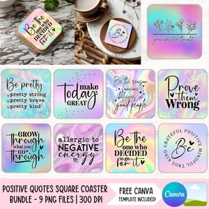 May include: A collection of square coasters with positive quotes and designs. Each coaster features a unique design with phrases like "Be pretty," "Make today great," and "Grow through what you go through." The coasters have a colorful, holographic background.