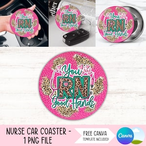 May include: Pink and teal round car coaster with a leopard print background. The text "You RN Good Hands" is in a teal and white font.