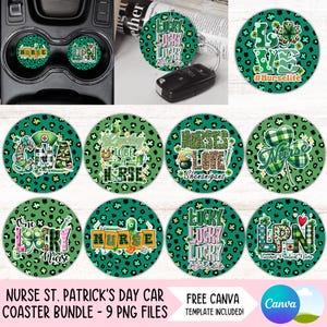 May include: A set of nine car coasters with St. Patrick's Day and nurse-themed designs. The coasters have green leopard print backgrounds with shamrocks, the word "Nurse," and "Lucky." The bundle includes a free Canva template. The coasters are designed for car cup holders.