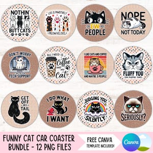 May include: Twelve round, colorful coasters with funny cat-themed designs and sayings. The coasters feature a variety of cats, including a black cat, a white cat, a tabby cat, and a grumpy cat. The sayings on the coasters include "Nothin' Butt Cats", "Life is Pawsatively Meowvelous", "Ew! People", "Nope Not Today", "Don't Worry I'm From Tech Support", "All I Need is Coffee and My Cat", "I Like Cats and Coffee and Maybe 3 People", "Fluff You You Fluffin' Fluff", "Get Off My Tail", "I Do What I Want", "Judging You Silently", and "Seriously?"