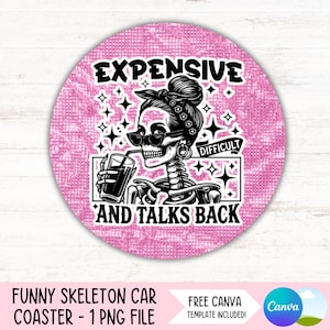 May include: A pink and white glittery round coaster with a black and white illustration of a skeleton wearing sunglasses and a bandana. The text "EXPENSIVE AND TALKS BACK" is written below the skeleton. The text "DIFFICULT" is written above the skeleton.