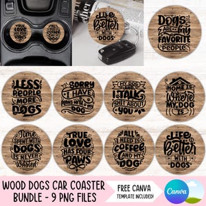 May include: A bundle of nine wood-look car coasters with dog-themed quotes in black text. The coasters are round and feature phrases like "True love has four paws" and "All I need is coffee and my dog."