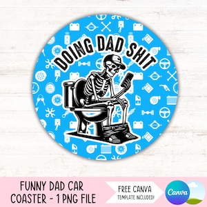 Funny Dad Car Coaster PNG, Sarcastic Skeleton Sublimation Design (Digital File Download)
