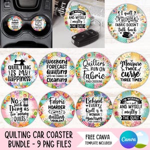 May include: A collection of nine colourful quilting-themed car coasters with floral and patchwork designs. Each coaster features a different quote about quilting, such as "Fabric Hoarder" and "Quilting is my Happiness."