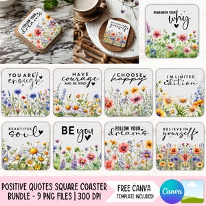 May include: A set of square coasters with floral designs and motivational quotes. Each coaster displays a different phrase such as "Follow Your Dreams" or "Believe in Yourself" alongside colorful flower illustrations. The bundle includes 9 PNG files.