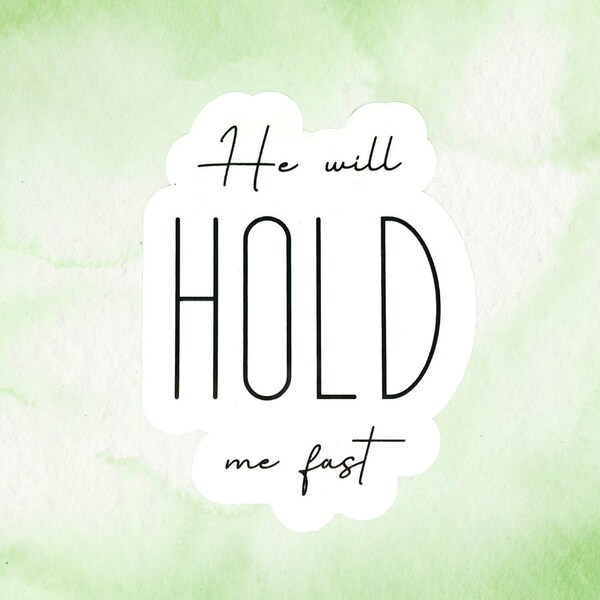 He Will Hold Me Fast Sticker, He Will Hold Me Fast, Christian Sticker