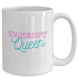 May include: White ceramic mug with the text "TAKEOUT Queen" in pink and teal lettering.