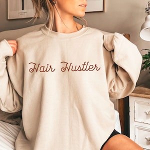 Hair Hustler Sweatshirt: Hairstylist Gift, Salon Crew Pullover
