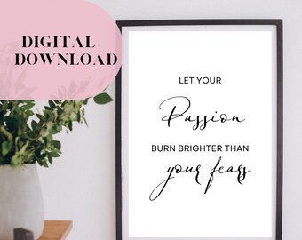 Let Your Passion Burn Bright | Motivational Quote | Modern Office Décor | Quote Print | Quote Wall Art | Inspirational Positive Wall Poster