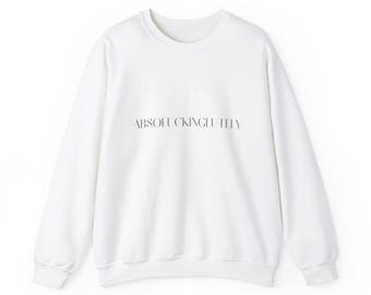 Absolfuckinglutely Sweatshirt, Funny Graphic Crewneck