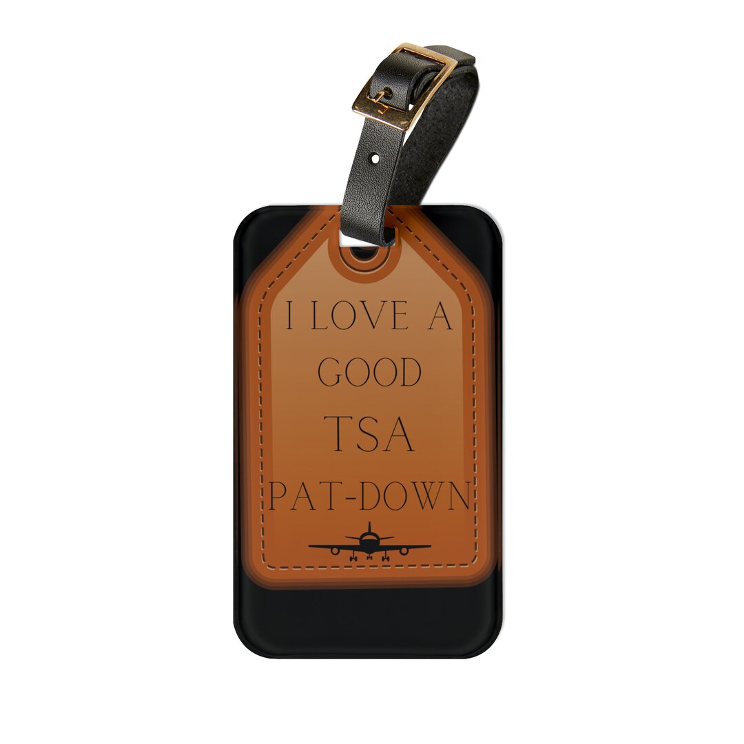 Funny Airport Luggage Tag I Love a Good TSA Pat Down Pilot Etsy