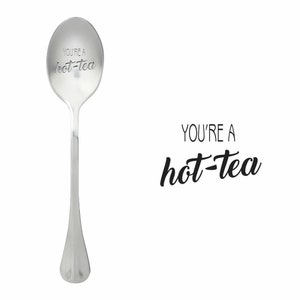 Cuchara con dicho - Youre A Hot-Tea