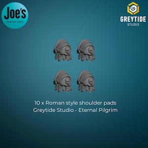 May include: Four gray Roman-style shoulder pads with skull details. The image includes the text "Joe's MINIATURES" and "GREYTIDE STUDIO". The text at the bottom reads "10 x Roman style shoulder pads Greytide Studio - Eternal Pilgrim."