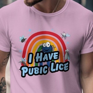 I Have Pubic Lice Sarcastic Meme T-Shirt – Ironic Statement Unisex Tee