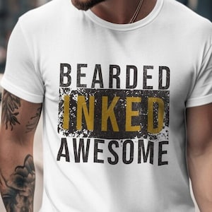 Tattoo shirt, Bearded Inked Awesome tshirt, funny tattooed dad t shirt, boyfriend tee, tattoo artist shirt, inked shirt, beard t-shirt gift