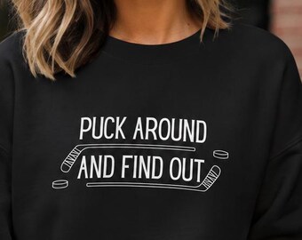 Sudadera de hockey "Puck Around And Find Out", regalo unisex para amantes del hockey