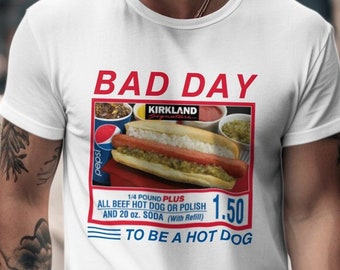 Bad Day To Be A Hot Dog Funny Costco Tee - Hilarious TikTok-inspired Parody Shirt, Keep 150 Dank Meme Style, Out of Pocket Humor Sweatshirt