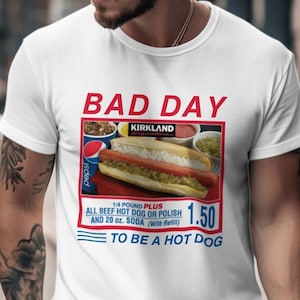 Bad Day To Be A Hot Dog Funny Costco Tee - Hilarious TikTok-inspired Parody Shirt, Keep 150 Dank Meme Style, Out of Pocket Humor Sweatshirt