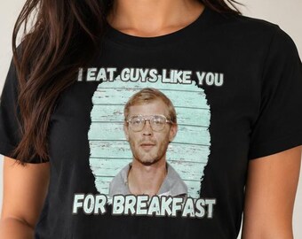 Jeffrey Dahmer Shirt: Eat Guys For Breakfast, Serial Killer Tee