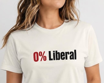 0% Liberal Shirt, Conservative Tee, Funny Political Shirt, Anti Liberal Gift, Bella Canvas 3001