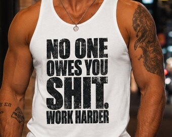 No One Owes You Tank Top, Work Harder Shirt, Motivational Gym Tank, Men's Workout Tank, Cotton Heritage MC1790