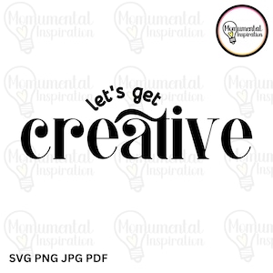 Puede incluir: Gráfico de texto en blanco y negro que dice "Let's get creative".