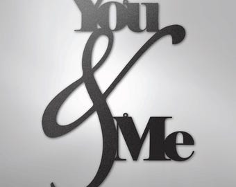 You and Me Quote - Steel Sign