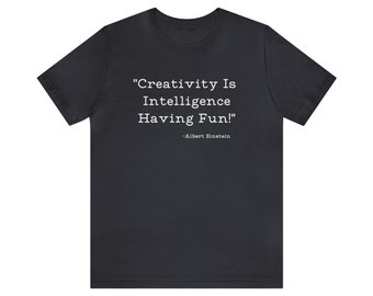 Einstein Quote - Creativity is Intelligence Having Fun 2 - T-Shirt - Famous Quotes, Classic, Simple, Inspirational, Men's Tee