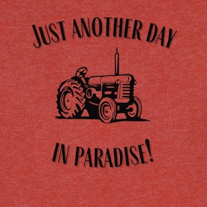 Just Another Day In Paradise -Jersey Short Sleeve Tee- Farm, Tractor, Farming, Life, Work, Garden, Ranch, Paradise