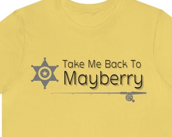 Take Me Back To Mayberry - Andy Griffith -Jersey Short Sleeve Tee- TV, Classic, Barney Fife, Mayberry, Old, Home, Simple Life