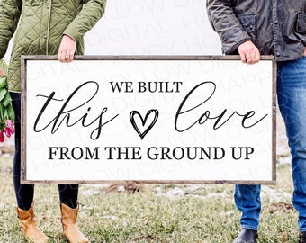 We built this from the ground up SVG - Wedding sign - Wedding gift - Bridal Shower gift - Country decor - Farmhouse sign - Bedroom decor