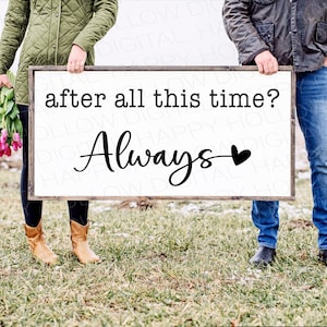 Después de todo este tiempo, siempre SVG - Decoración de dormitorio - Matrimonio SVG - Regalo romántico - Amor SVG - Regalo de aniversario - Letrero de granja - Calcomanía de vinilo