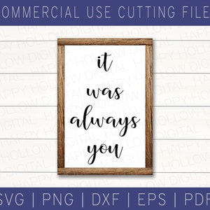 Het was altijd jij SVG - bord bruiloft - decor bruiloft receptie - bruids douchecadeau - SVG-bestand voor cricut - directe download - digitale print