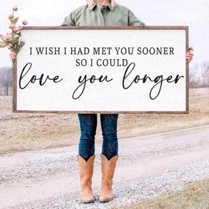 Ojalá te hubiera conocido antes SVG - Te amo SVG - Letrero de boda - Decoración de boda - Decoración de granja - Letrero sobre la cama - Regalo de aniversario - Cónyuge