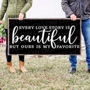 Toda historia de amor es hermosa, pero la nuestra es mi favorita SVG - Regalo de bodas - Decoración del hogar - SVG de granja - Regalo de aniversario - Regalo para un nuevo hogar