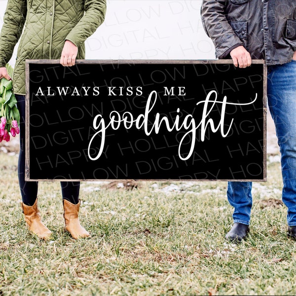Always kiss me goodnight SVG - Wedding sign - Wedding gift - Love SVG - Romantic wall art - Above bed sign - Anniversary gift - Farmhouse