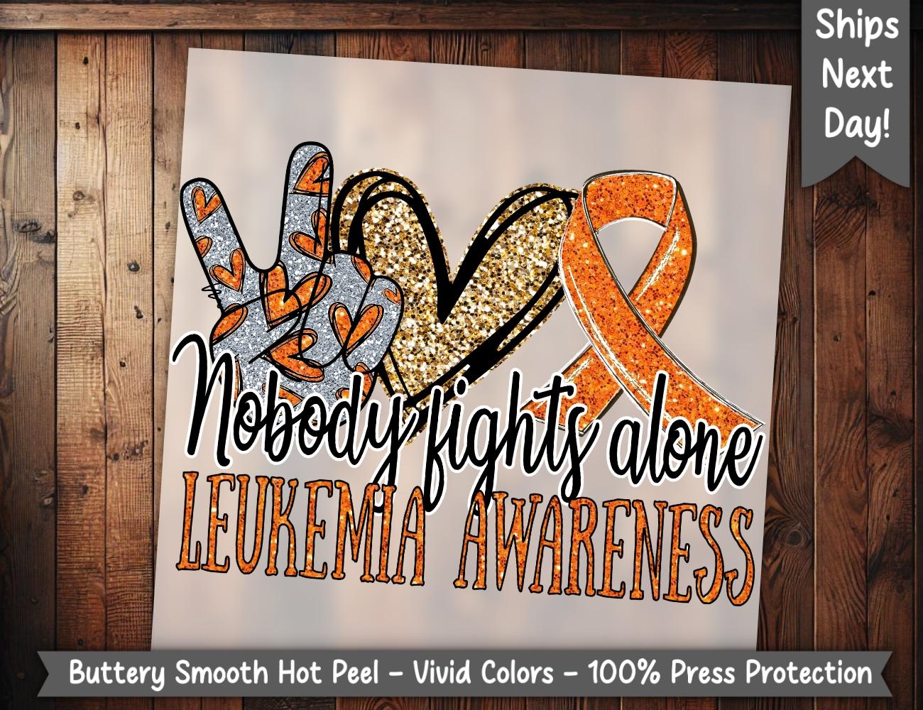 Nobody Fights Alone Leukemia Awareness DTF Heat Transfer