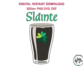 St Patrick's Day Beer Pint Slainte SVG PNG DXF Includes images with & w/o shamrock Celebrate the holiday or your fave drink in style