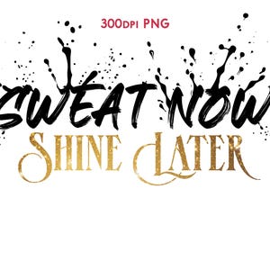 Sweat Now Shine Later Clip Art, motiverende sportschool en fitness, 300 dpi png, Fitspiration, wordt geleverd in zwart-wit