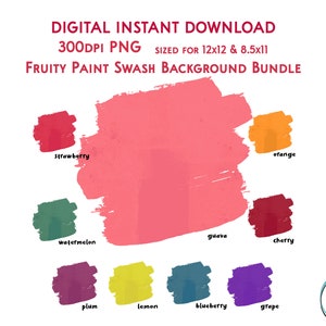May include: A digital download bundle of 10 fruity paint swash backgrounds in PNG format, sized for 12x12 and 8.5x11 inches. The colors include strawberry, watermelon, orange, guava, cherry, plum, lemon, blueberry, and grape.