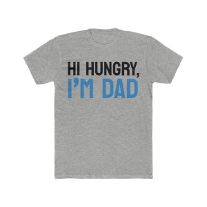 Hi Hungry, I&#39;m Dad