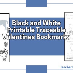 May include: Black and white printable Valentine's Day bookmarks featuring a llama and a deer. The bookmarks are traceable and have cute sayings on them. "Llama you're awesome" and "I'm 'dearly' in love with you!"