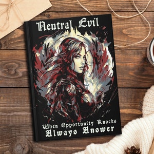 Puede incluir: Una libreta negra con una ilustración en rojo oscuro y gris de una mujer con alas. El texto "Neutral Evil" está en la parte superior de la libreta y el texto "When Opportunity Knocks Always Answer" está en la parte inferior.