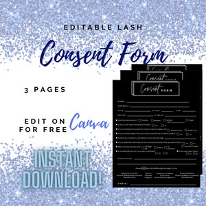 May include: Editable lash consent form template with black text on a white background. The form is divided into sections with headings such as "Name", "Address", "Phone", "How did you hear about us?", "Are you currently extending or have you ever received any eye lash extensions?", "Are you currently being treated for a medical condition or for any eye illness or injury?", "Please consider with having your eyes closed and remaining still for upwards of 2 hours", "Do you habitually rub your eyes?", "What is your usual sleep position?", "Do you wear contact lenses?", "Contraindications/Conditions", "Please answer any of the following that apply to you", "Using Retinoid treatment", "Diabetes", "Permanent eye makeup", "Allergies to adhesives or synthetics", "Received LASER in the last 6 months", "Glaucoma", "Previous eye surgery", "Hormonal imbalance", "Blood clotting disorders", "Pregnancy", "Recent reduction in high iron", "Thyroid disorder", "OTHER:". The text "3 PAGES", "EDIT ON CANVA FOR FREE", "INSTANT DOWNLOAD!" is also visible on the image.