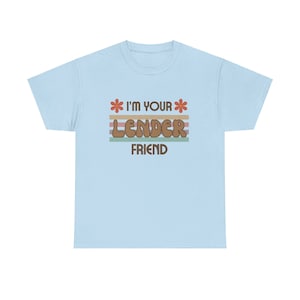 Mortgage Loan officer shirt, real estate tee, funny lender t-shirt, I&#39;m your lender friend, broker top, Mortgage closing, cute lender gift