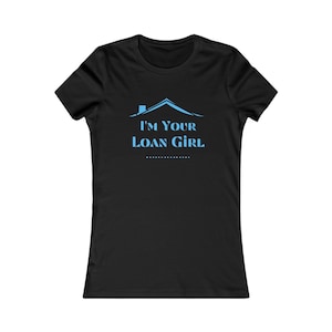 I&#39;m Your Loan Girl t-shirt, lender, mortgage, realtor, real estate, women&#39;s short sleeve shirt