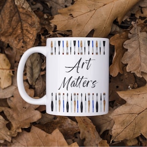 Art Matters Ceramic Mug, Artist Gift, Artist Mug, Gift for painter, Gift For Artist, Artist Coffee Mug, Paintbrush Mug, Art Teacher Mug, Cup